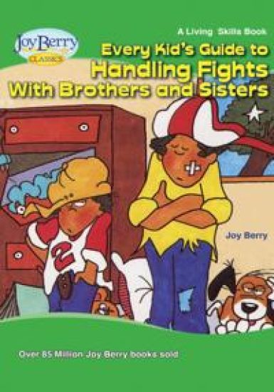 Every Kid's Guide to Handling Fights with Brothers or Sisters