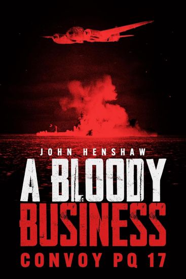 A Bloody Business: Convoy Pq 17