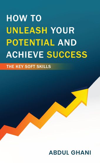 How to Unleash your Potential and Achieve Success - The Key Soft Skills
