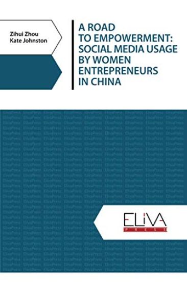 A Road to Empowerment: Social Media Usage by Women Entrepreneurs in China
