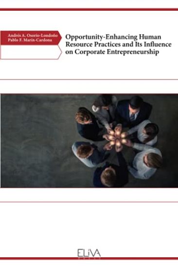 Opportunity-Enhancing Human Resource Practices and Its Influence on Corporate Entrepreneurship