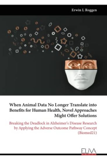 When Animal Data No Longer Translate into Benefits for Human Health, Novel Approaches Might Offer Solutions