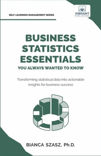 Business Statistics Essentials You Always Wanted to Know