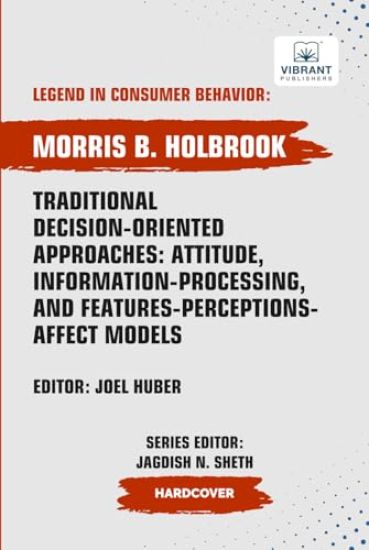 Traditional Decision-Oriented Approaches: Attitude, Information-Processing, and Features-Perceptions-Affect Models