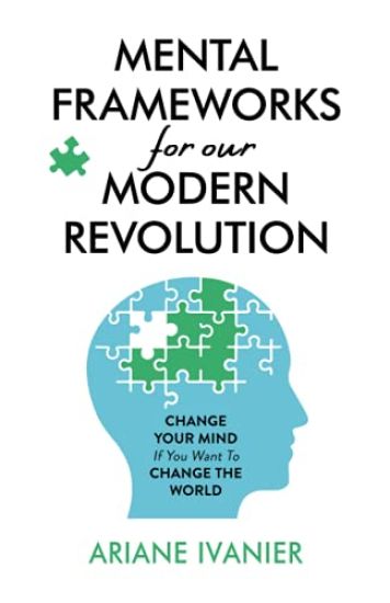 Mental Frameworks for Our Modern Revolution