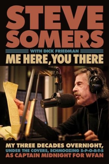 Me Here, You There: My Three Decades Overnight, Under the Covers, Schmoozing S-P-O-R-T-S as Captain Midnight for Wfan