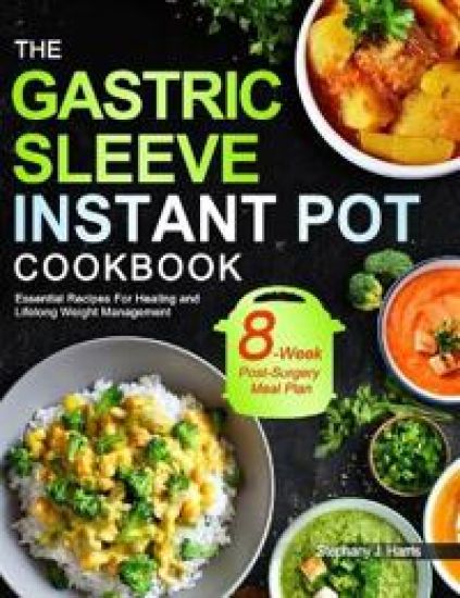 The Gastric Sleeve Instant Pot Cookbook
