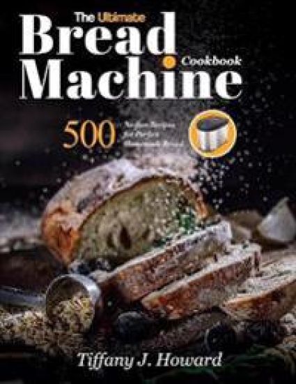 The Ultimate Bread Machine Cookbook