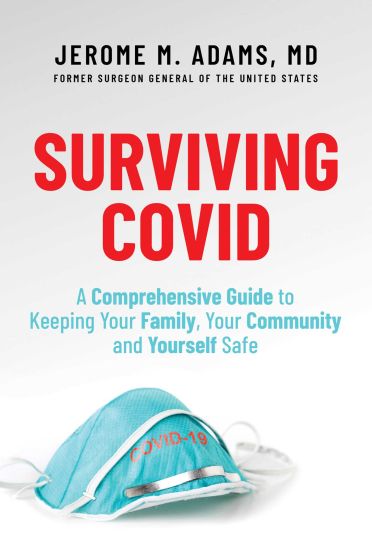 Surviving Covid: A Comprehensive Guide to Keeping Your Family, Your Community and Yourself Safe