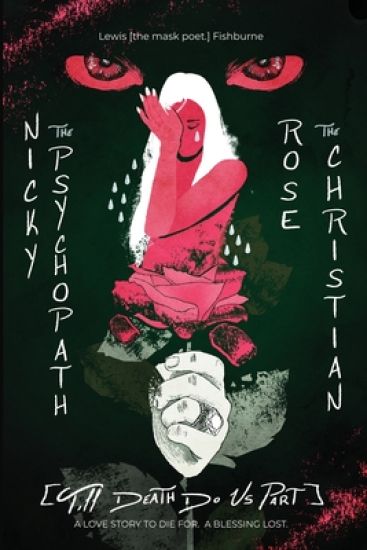 Nicky the Psychopath & Rose the Christian [till death do us part.]: A Love Story to Die For. A Blessing Lost.