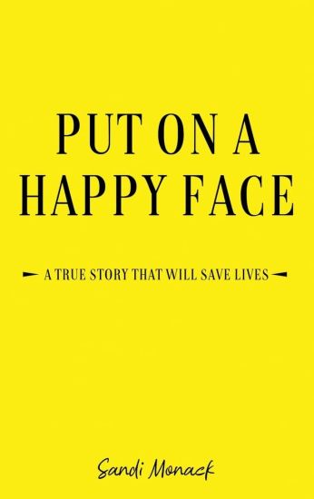 Put On a Happy Face: A True Story that Will Save Lives