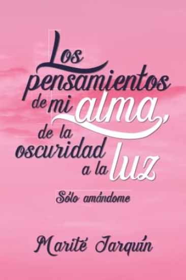 Los pensamientos de mi alma, de la oscuridad a la luz