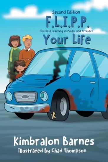 F.L.I.P.P. Your Life, A Children's Book to Understanding Their Walk with Christ, Second Edition