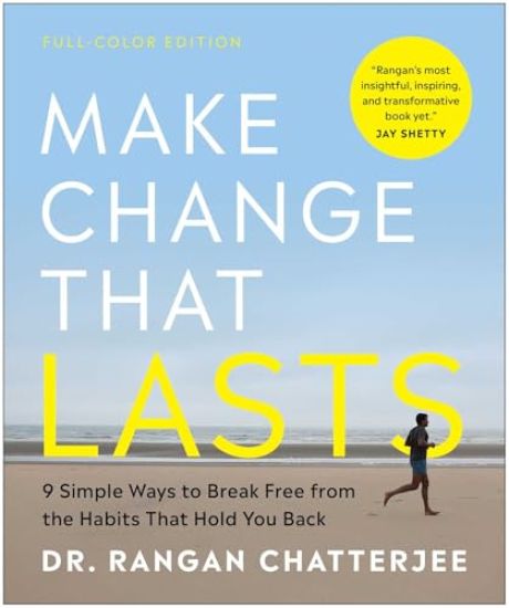 Make Change That Lasts (Color Illustrations): 9 Simple Ways to Break Free from the Habits That Hold You Back