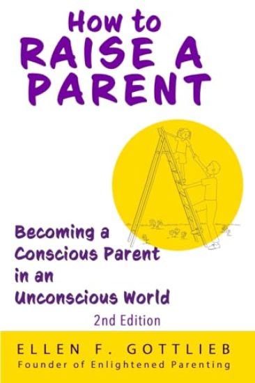 How to Raise A Parent - 2nd Edition