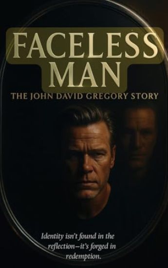 THE FACELESS MAN The John David Gregory Story