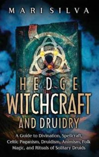 Hedge Witchcraft and Druidry