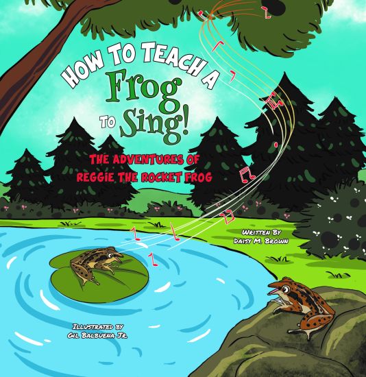 How To Teach A Frog To Sing: The Adventures Of Reggie the Rocket Frog