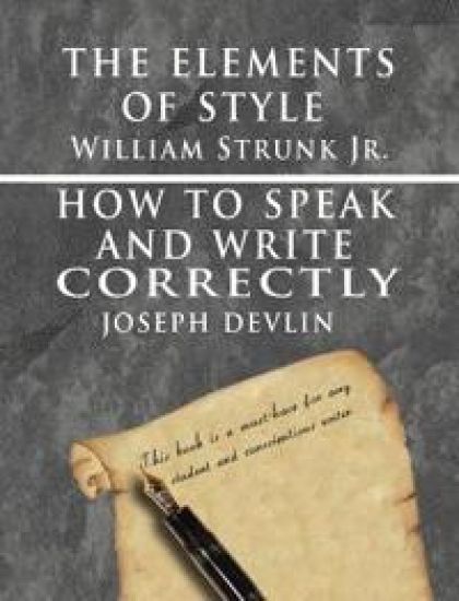 The Elements of Style by William Strunk jr. & How To Speak And Write Correctly by Joseph Devlin - Special Edition