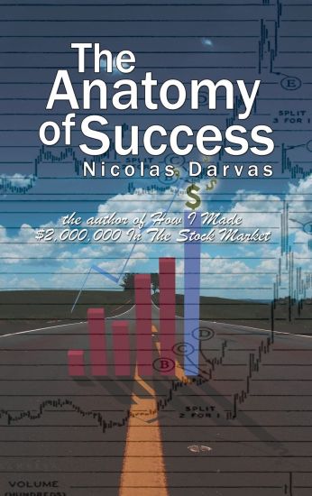 The Anatomy of Success by Nicolas Darvas (the author of How I Made $2,000,000 In The Stock Market)