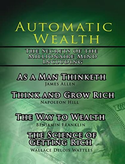 Automatic Wealth, The Secrets of the Millionaire Mind-Including