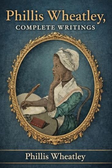 Phillis Wheatley, Complete Writings