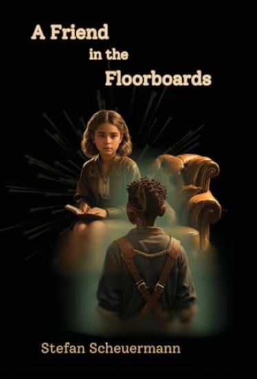 A Friend in the Floorboards