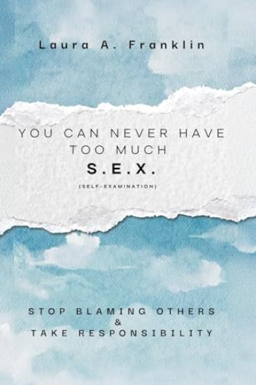 You Can Never Have Too Much S.E.X. (Self-Examination)