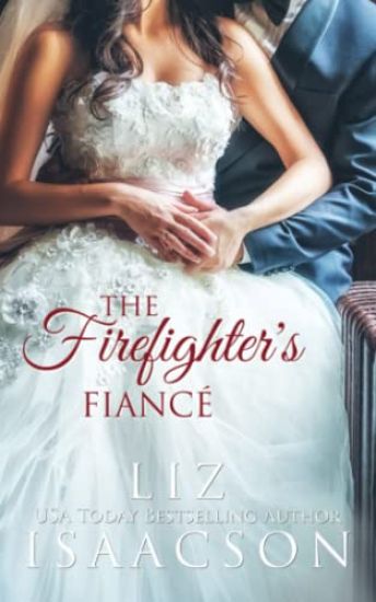 The Firefighter's Fiancé: Christian Contemporary Romance