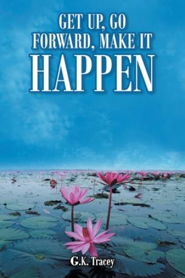 Get Up, Go Forward, Make It Happen