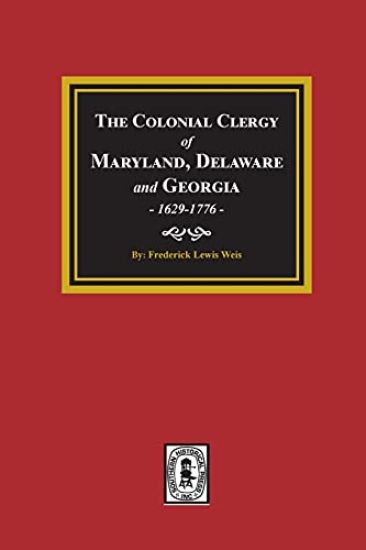 The Colonial Clergy of Maryland, Delaware and Georgia, 1629-1776