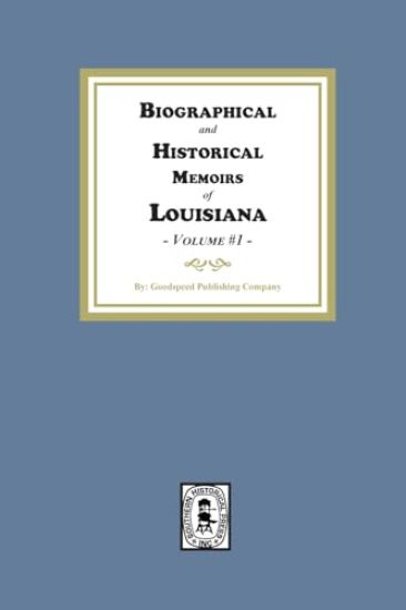 Biographical and Historical Memoirs of Louisiana, Volume #1