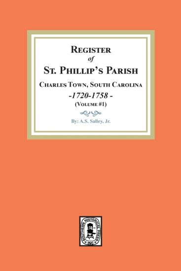 Register of St. Phillip's Parish, Charles Town, South Carolina, 1720-1758. (Volume #1)