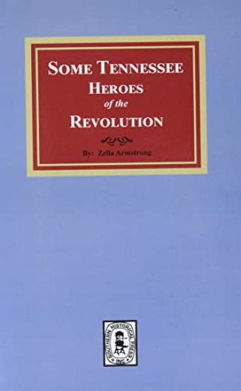 Some Tennessee Heroes of the Revolution
