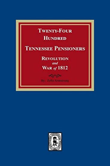 Twenty-Four Hundred Tennessee Pensioners, Revolution and War of 1812
