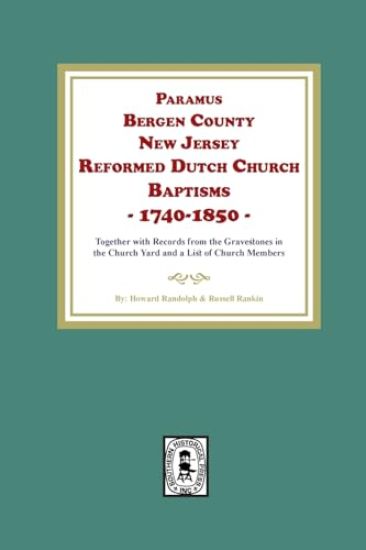 Paramus, Bergen County, New Jersey, Reformed Dutch Church Baptisms, 1740-1850