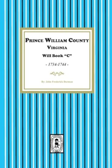 Prince William County, Virginia Will Book "C", 1734-1744