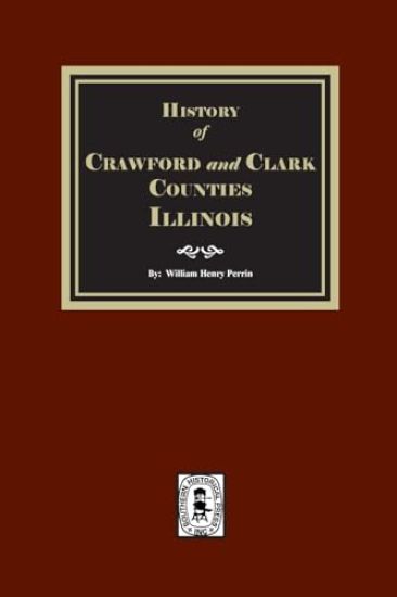 History of Crawford and Clark Counties, Illinois.