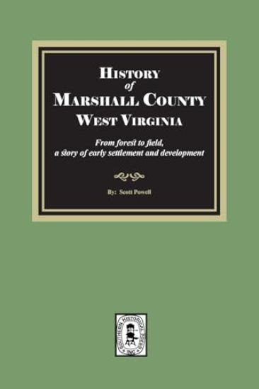 History of Marshall County, West Virginia, from forest to field
