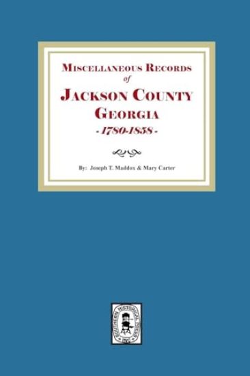 Miscellaneous Records of Jackson County, Georgia, 1785-1858