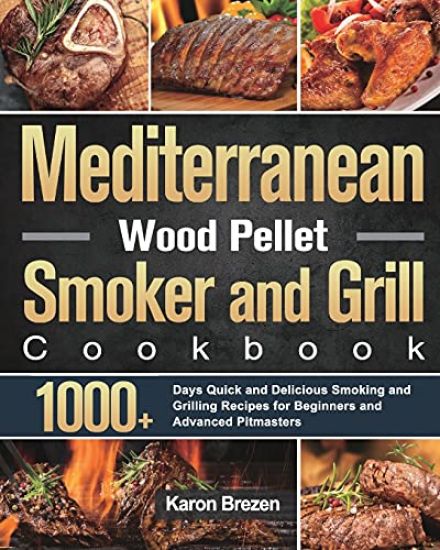 Mediterranean Wood Pellet Smoker and Grill Cookbook