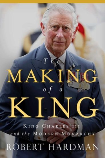The Making of a King: King Charles III and the Modern Monarchy