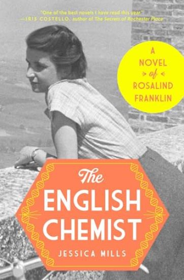 The English Chemist: The Story of Rosalind Franklin: A Novel