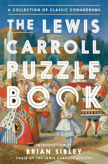 The Lewis Carroll Puzzle Book: A Collection of Classic Conundrums