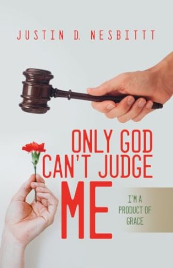 Only God Can't Judge Me: I'm a Product of Grace
