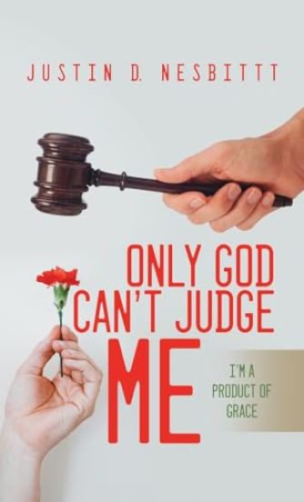 Only God Can't Judge Me: I'm a Product of Grace
