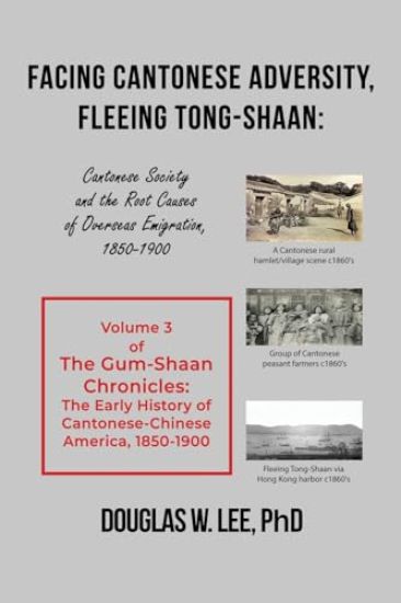 Facing Cantonese Adversity, Fleeing Tong-Shaan: Cantonese Society and the Root Causes of Overseas Emigration, 1850-1900