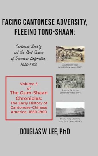 Facing Cantonese Adversity, Fleeing Tong-Shaan: Cantonese Society and the Root Causes of Overseas Emigration, 1850-1900
