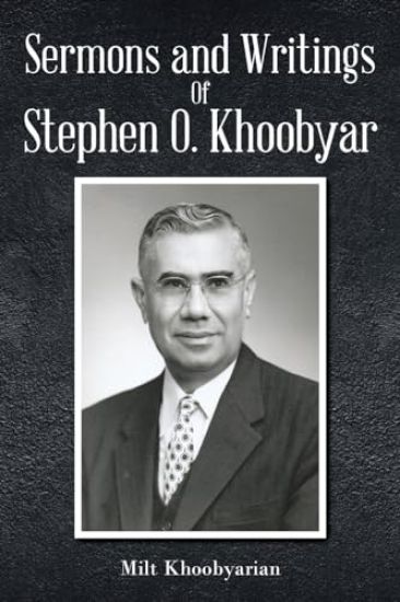 Sermons And Writings of Stephen O. Khoobyar