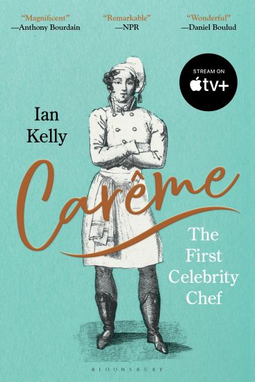 Carême: The First Celebrity Chef